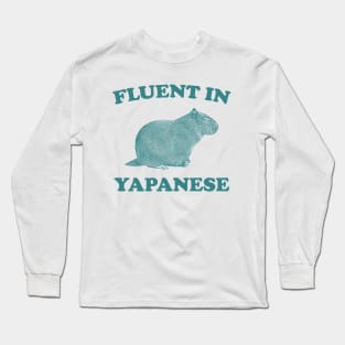 Fluent In Yapanese Shirt, Funny Capybara Meme Long Sleeve T-Shirt